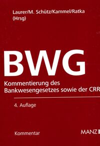 BWG Kommentierung des Bankwesengesetzes sowie der CRR