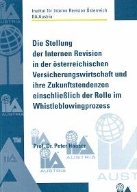 Die Stellung der Internen Revision in der österreichischen Versicherungswirtschaft und ihre Zukunftstendenzen einschließlich der Rolle im Whistleblowingprozess